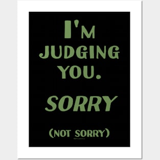 I'm Judging you. Sorry. (Not Sorry) Posters and Art